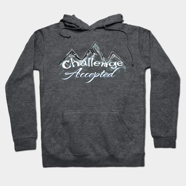 Challenge Accepted let’s go climb mountains Hoodie by BrederWorks